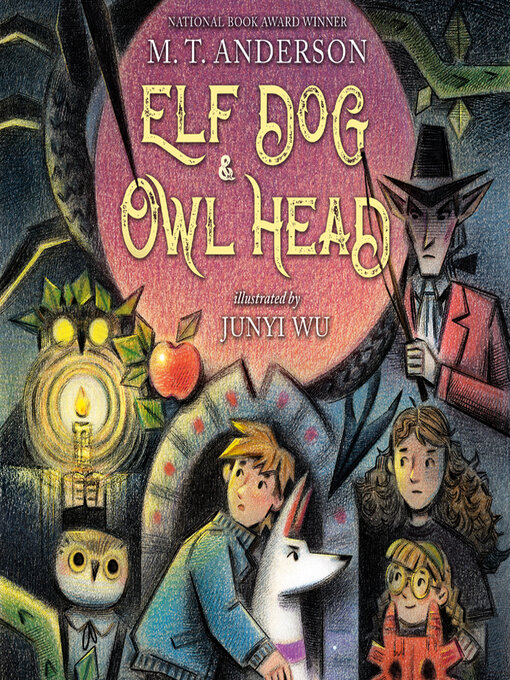 Title details for Elf Dog and Owl Head by M.T. Anderson - Wait list